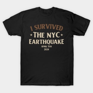 I Survived The NYC Earthquake April 5th 2024 T-Shirt